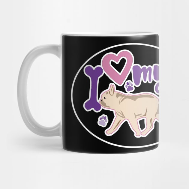 I Love My Frenchie by PB&J Designs